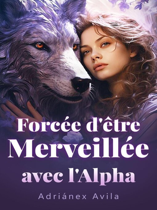 Title details for Forcée d'être Merveillée avec l'Alpha by Adriánex Avila - Available